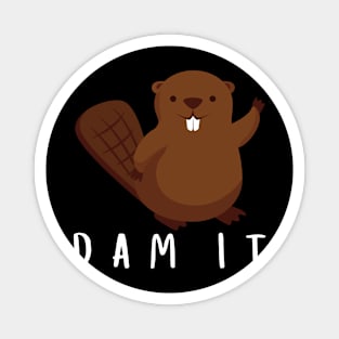 Dam It Funny Humorous Beaver Magnet